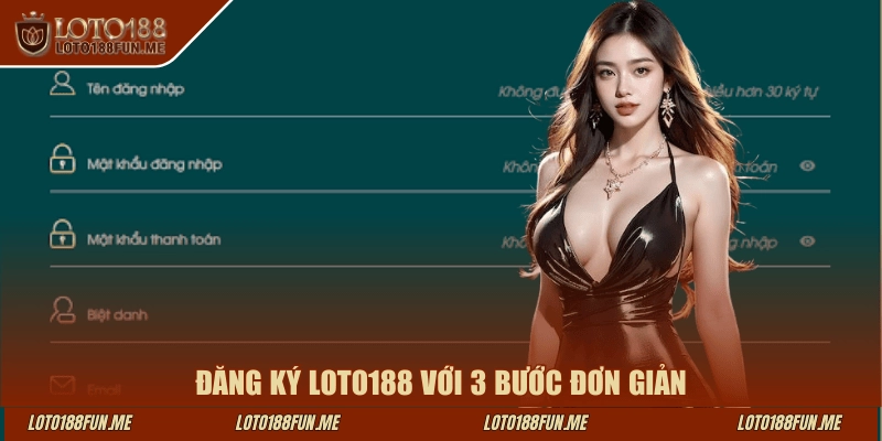 Đăng ký LOTO188 với 3 bước đơn giản