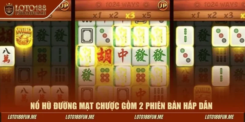 Nổ hũ Đường Mạt Chược gồm 2 phiên bản hấp dẫn 